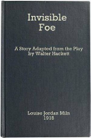 [Gutenberg 50188] • The Invisible Foe / A Story Adapted from the Play by Walter Hackett